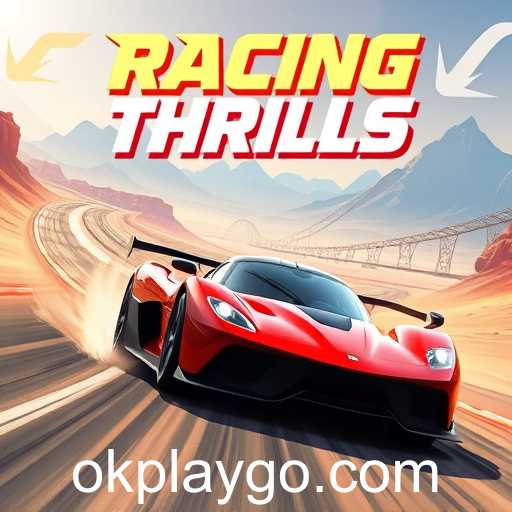 Exploring the Excitement of 'Racing Thrills' on OKPlay: A Virtual Adventure for Adrenaline Seekers